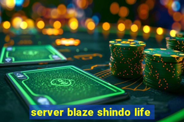 server blaze shindo life